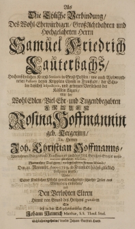 Als die Ehliche Verbindung des [...] Samuel Friedrich Lauterbachs [...] Mit der [...] Rosina Hoffmannin geb. Kergerin [...] Den 21. Novembr. Anno 1719 in Fraustadt höchst glücklich vollzogen wurde [...]