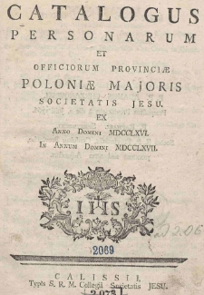 Catalogus personarum et officiorum Provinciae Poloniae Majoris Societatis Jesu. Ex Anno Domini MDCCLXVI In Annum Domini MDCCLXVII