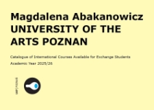 Magdalena Abakanowicz University of the Arts Poznan : catalogue of international courses available for exchange students : academic year 2025/26